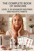 Level 3: The Complete Skincare Guide – 30 Advanced Routines & Holistic Habits