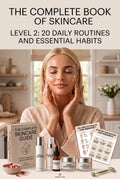 Level 2: The Complete Skincare Guide – 20 Targeted Routines & Vital Habits
